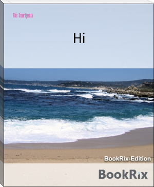 Hi by The Smartpants (latest ebook reader txt) 📕 - American Library Books 📚 Read (28910) Books Online Free