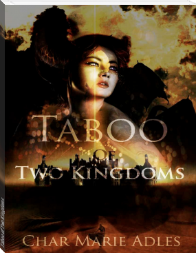 Taboo of Two Kingdoms by Char Marie Adles (free novel reading sites txt) 📕 - American Library Books 📚 Read (28910) Books Online Free