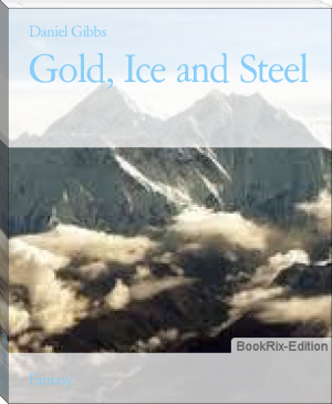Gold, Ice and Steel by Daniel Gibbs (best young adult book series .TXT) 📕 - American Library Books 📚 Read (28910) Books Online Free