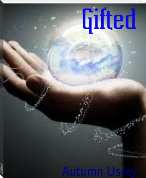 Gifted by Autumn Usrey (ebook reader macos TXT) 📕 - American Library Books 📚 Read (28910) Books Online Free