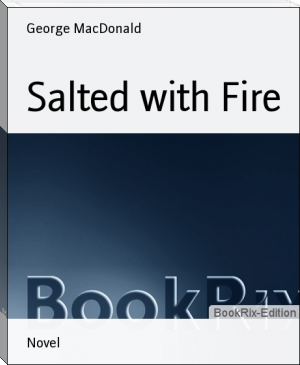 Salted with Fire by George MacDonald (best contemporary novels .TXT) 📕 - American Library Books 📚 Read (28910) Books Online Free