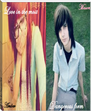 Love In The Most Dangerous Form. by Kerry Elisabeth(: (latest ebook reader TXT) 📕 - American Library Books 📚 Read (28910) Books Online Free