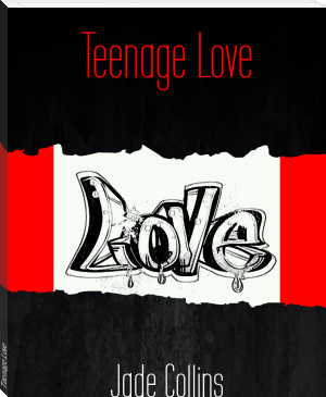 Teenage Love by Jade Collins (best ereader for comics .txt) 📕 - American Library Books 📚 Read (28910) Books Online Free