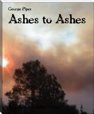 Ashes to Ashes by George Piper (best summer books txt) 📕 - American Library Books 📚 Read (28910) Books Online Free