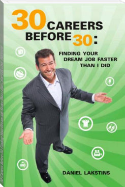 30 Careers Before 30: Finding Your Dream Job Faster Than I Did CHAPTER ONE PREVIEW by Daniel Lakstins (best historical biographies TXT) 📕 - American Library Books 📚 Read (28910) Books Online Free
