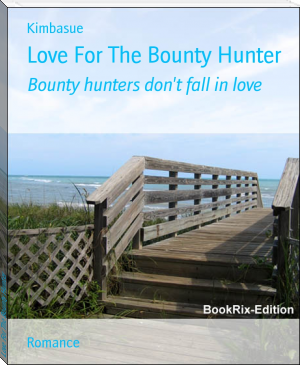 Love For The Bounty Hunter by Kimbasue (free ebook novel TXT) 📕 - American Library Books 📚 Read (28910) Books Online Free