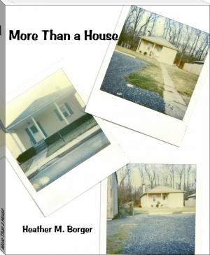 More Than a House by Heather M. Borger (best free e reader txt) 📕 - American Library Books 📚 Read (28910) Books Online Free