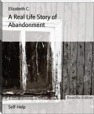 A Real Life Story of Abandonment by Elizabeth C. (e ink ebook reader txt) 📕 - American Library Books 📚 Read (28910) Books Online Free