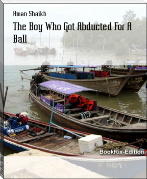 The Boy Who Got Abducted For A Ball by Aman Shaikh (red white and royal blue hardcover .txt) 📕 - American Library Books 📚 Read (28910) Books Online Free