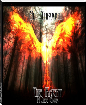 All Through The Knight by M. Jade Glock (read novels website .txt) 📕 - American Library Books 📚 Read (28910) Books Online Free