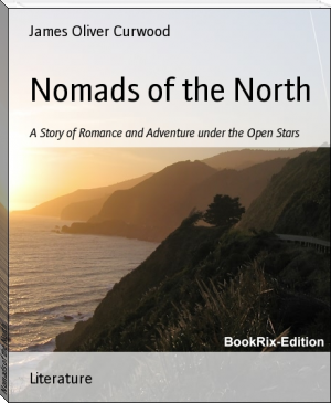Nomads of the North by James Oliver Curwood (books to read in a lifetime TXT) 📕 - American Library Books 📚 Read (28910) Books Online Free
