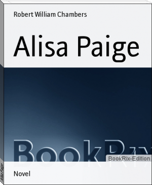 Alisa Paige by Robert William Chambers (that summer book .TXT) 📕 - American Library Books 📚 Read (28910) Books Online Free