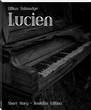 Lucien by Lillian Talmadge (best ebook reader under 100 txt) 📕 - American Library Books 📚 Read (28910) Books Online Free