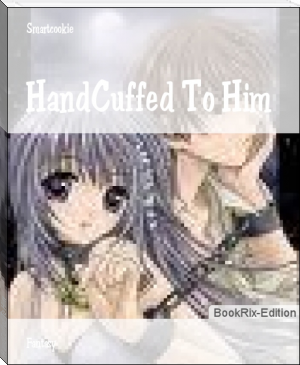 HandCuffed To Him by Smartcookie (non fiction books to read TXT) 📕 - American Library Books 📚 Read (28910) Books Online Free