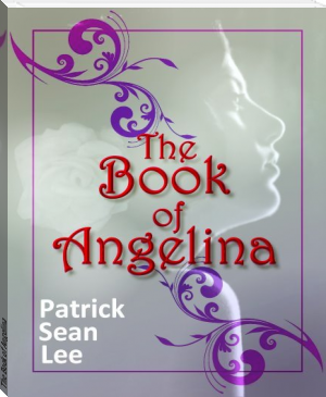 The Book of Angelina by Patrick Sean  Lee (best free e book reader .TXT) 📕 - American Library Books 📚 Read (28910) Books Online Free