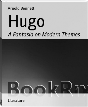 Hugo by Arnold Bennett (the dot read aloud .TXT) 📕 - American Library Books 📚 Read (28910) Books Online Free