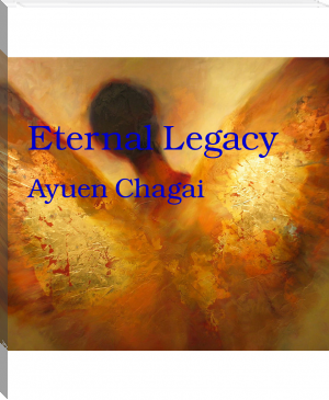 Eternal Legacy by Ayuen Chagai (the speed reading book txt) 📕 - American Library Books 📚 Read (28910) Books Online Free