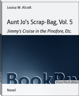 Aunt Jo's Scrap-Bag, Vol. 5 by Louisa M. Alcott (good story books to read .txt) 📕 - American Library Books 📚 Read (28910) Books Online Free