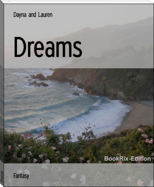 Dreams by Dayna and Lauren (read e book txt) 📕 - American Library Books 📚 Read (28910) Books Online Free