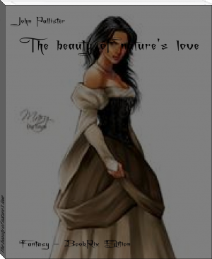 The beauty of nature's love by John Pallister (best ereader under 100 txt) 📕 - American Library Books 📚 Read (28910) Books Online Free