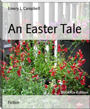 An Easter Tale by Emery L. Campbell (famous ebook reader TXT) 📕 - American Library Books 📚 Read (28910) Books Online Free
