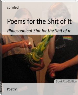 Poems for the Shit of It by cornfed (read ebook pdf TXT) 📕 - American Library Books 📚 Read (28910) Books Online Free