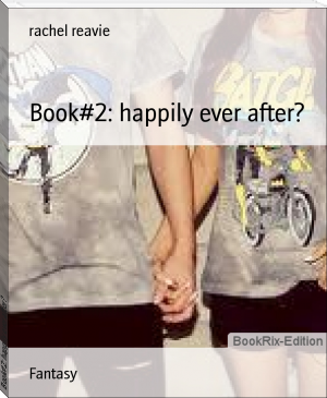 Book#2: happily ever after? by rachel reavie (classic romance novels TXT) 📕 - American Library Books 📚 Read (28910) Books Online Free