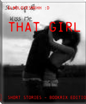 That girl by Elmolovesmehh :D (romantic story to read .txt) 📕 - American Library Books 📚 Read (28910) Books Online Free