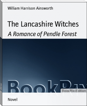 The Lancashire Witches by William Harrison Ainsworth (interesting novels in english txt) 📕 - American Library Books 📚 Read (28910) Books Online Free