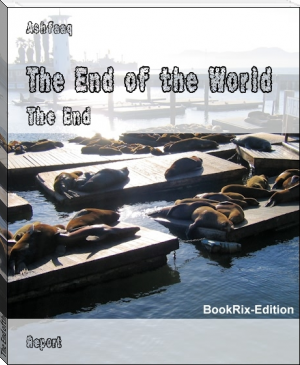 The End of the World by Ashfaaq (digital ebook reader .TXT) 📕 - American Library Books 📚 Read (28910) Books Online Free
