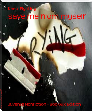 save me from myself by Keep  Fighting (fantasy novels to read txt) 📕 - American Library Books 📚 Read (28910) Books Online Free