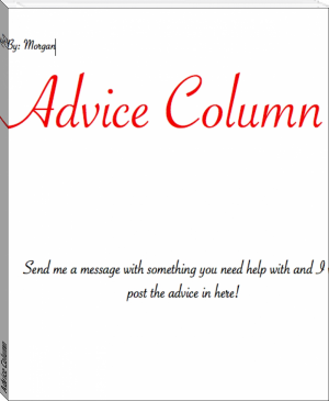 Advice Column by Morgan (good books to read for adults txt) 📕 - American Library Books 📚 Read (28910) Books Online Free