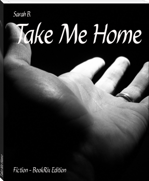 Take Me Home by Sarah B. (best romance novels of all time .txt) 📕 - American Library Books 📚 Read (28910) Books Online Free