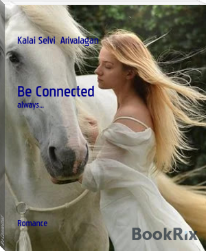 Be Connected by Kalai Selvi  Arivalagan (top ten ebook reader .TXT) 📕 - American Library Books 📚 Read (28910) Books Online Free
