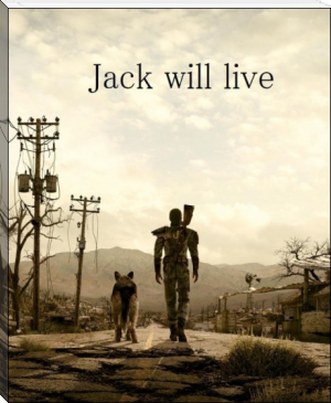 Jack will live by Perry von Pickartz (ebook reader online free txt) 📕 - American Library Books 📚 Read (28910) Books Online Free