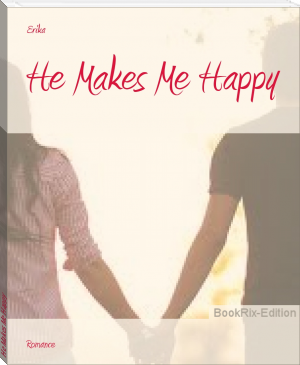 He Makes Me Happy by Erika (classic fiction TXT) 📕 - American Library Books 📚 Read (28910) Books Online Free