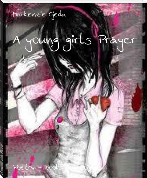 A young girls Prayer by Mackenzie Ojeda (best fantasy books to read TXT) 📕 - American Library Books 📚 Read (28910) Books Online Free