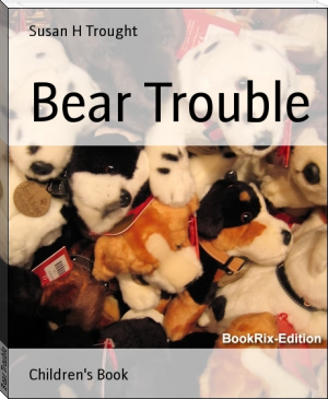 Bear Trouble by Susan H Trought (read novels website txt) 📕 - American Library Books 📚 Read (28910) Books Online Free