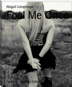 Fool Me Once by Abigail Livinghouse (book recommendations for teens TXT) 📕 - American Library Books 📚 Read (28910) Books Online Free