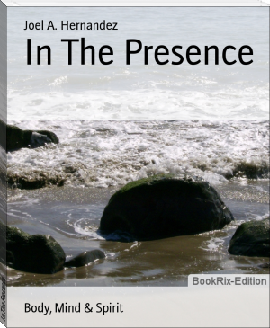 In The Presence by Joel A. Hernandez (good inspirational books TXT) 📕 - American Library Books 📚 Read (28910) Books Online Free