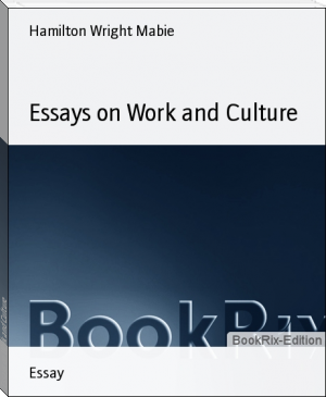 Essays on Work and Culture by Hamilton Wright Mabie (romantic novels in english .txt) 📕 - American Library Books 📚 Read (28910) Books Online Free