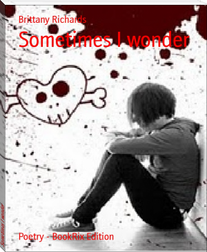 Sometimes I wonder by Brittany Richards (good short books .TXT) 📕 - American Library Books 📚 Read (28910) Books Online Free