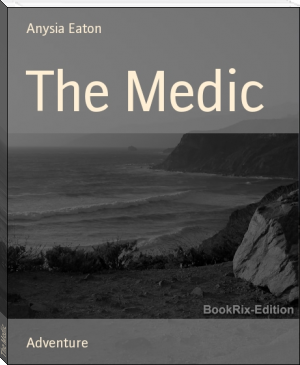 The Medic by Anysia Eaton (recommended books to read txt) 📕 - American Library Books 📚 Read (28910) Books Online Free