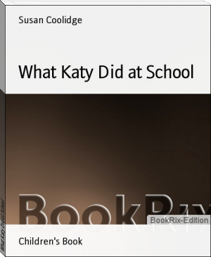 What Katy Did at School by Susan Coolidge (world best books to read .txt) 📕 - American Library Books 📚 Read (28910) Books Online Free