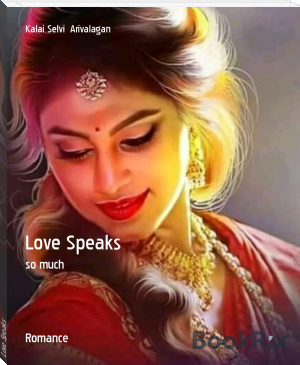 Love Speaks by Kalai Selvi  Arivalagan (most popular ebook readers .txt) 📕 - American Library Books 📚 Read (28910) Books Online Free