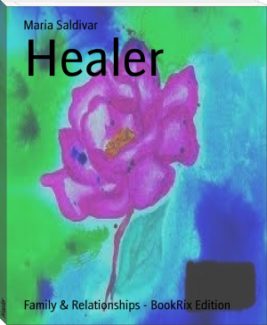 Healer by Maria Saldivar (smallest ebook reader txt) 📕 - American Library Books 📚 Read (28910) Books Online Free