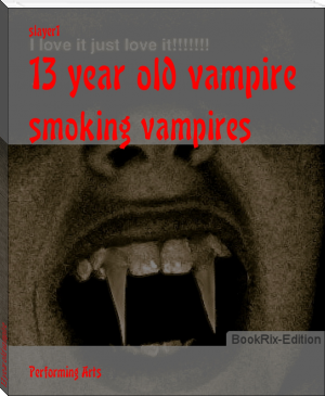 13 year old vampire by slayer1 (red white royal blue TXT) 📕 - American Library Books 📚 Read (28910) Books Online Free