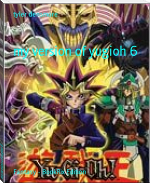 my version of yugioh 6 by tyler densmore (best books to read for women .txt) 📕 - American Library Books 📚 Read (28910) Books Online Free