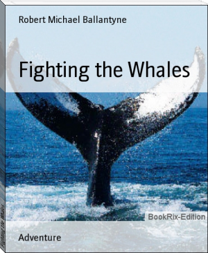 Fighting the Whales by Robert Michael Ballantyne (best ereader for pc .txt) 📕 - American Library Books 📚 Read (28910) Books Online Free