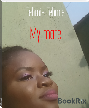 My mate by Tehmie Tehmie (reading like a writer .txt) 📕 - American Library Books 📚 Read (28910) Books Online Free